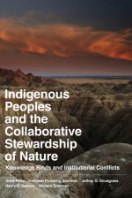 Indigenous Peoples and the Collaborative Stewardship of Nature: Knowledge Binds and Institutional Conflicts - Ann Ross, Richard Sherman, Jeffrey Snodgrass, Henry D Delcore, Jeffrey G. Snodgrass, Henry D. Delcore