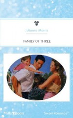 Mills & Boon : Family Of Three - Julianna Morris