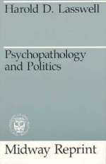 Psychopathology and Politics - Harold D. Lasswell