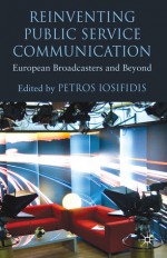 Reinventing Public Service Communication: European Broadcasters and Beyond - Petros Iosifidis