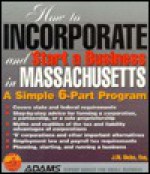 How To Incorporate and Start a Business in Massachusetts - J.W. Dicks, Franklin M. Mount