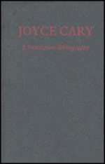 Joyce Cary a Descriptive Bibliography: A Descriptive Bibliography - Merja Makinen, Kevin Harris