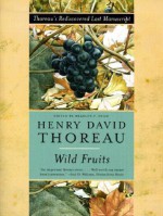 Wild Fruits: Thoreau's Rediscovered Last Manuscript - Henry David Thoreau, Bradley P. Dean, Abigail Rorer