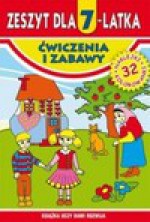 Zeszyt dla 7-latka. Ćwiczenia i zabawy - Małgorzata Korczyńska