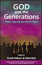 God and the Generations: Youth, Age and the Church Today - Matt Bird