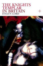 Knights Templar in Britain - Evelyn Lord