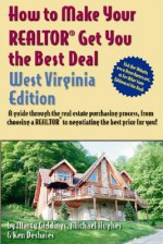 How to Make Your Realtor Get You the Best Deal, West Virginia Edition - Marty Giddings, Michael Hughs, Ken Deshaies