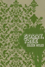 Sorry, Tree - Eileen Myles