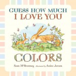 Guess How Much I Love You: Colors - Sam McBratney, Anita Jeram