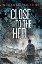 Close to the Heel - Norah McClintock