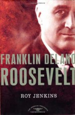 Franklin Delano Roosevelt - Roy Jenkins, Richard E. Neustadt, Arthur M. Schlesinger Jr.