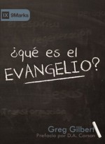 Qué es el Evangelio? - Greg Gilbert