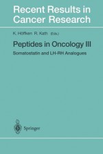 Peptides in Oncology III: Somatostatin and LH-Rh Analogues - K. Höffken, R. Kath