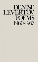 Poems, 1960-1967 - Denise Levertov