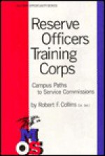 Reserve Officers Training Corps: Campus Pathways to Service Commissions - Robert Collins