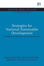 Strategies for National Sustainable Development: A Handbook for Their Planning and Implementation - Stephen Bass, Barry Dalal-Clayton, Robert Prescott-Allen