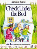 Check Under the Bed: A Mystery for You and Your Friends to Perform : American Girl Theater Kit (American Girl Theatre Kits) - Judy Truesdell Mecca