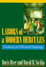 Labors of a Modern Hercules: The Evolution of a Chemical Company - Davis Dyer, David B. Sicilia