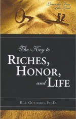 The Key to Riches, Honor, and Life - Bill Gothard