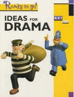 Ideas For Drama Key Stage 1 (Ready To Go) - Alison Chaplin