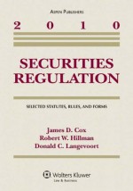 Securities Regulation: Selected Statutes, Rules and Forms, 2010 Statutory Supplement - James D. Cox, Robert W. Hillman