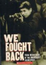 We Fought Back Teen Resisters of the Holocaust - Allan Zullo