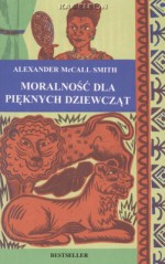 Moralność dla pięknych dziewcząt - Tomasz Bieroń, Alexander McCall Smith