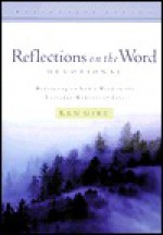 Reflections on the Word-Devotional - Ken Gire