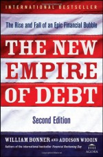 The New Empire of Debt: The Rise and Fall of an Epic Financial Bubble (Agora Series) - William Bonner, Addison Wiggin, Agora