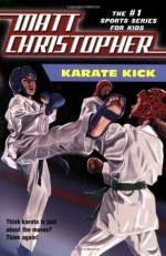 Karate Kick - Matt Christopher, Stephanie True Peters