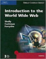 Introduction to the World Wide Web - Gary B. Shelly, Thomas J. Cashman, Steven G. Forsythe