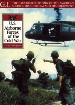 U. S. Airborne Forces of the Cold War - Leroy Thompson