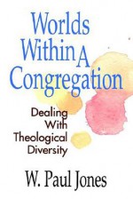 Worlds Within a Congregation - W. Paul Jones