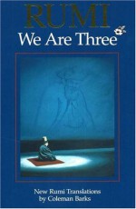 Rumi: We Are Three - Rumi, Coleman Barks