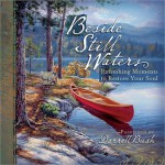 Beside Still Waters: Refreshing Moments to Restore Your Soul - Darrell Bush