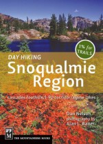 Day Hiking Snoqualmie Region (Day Hiking Series) - Dan Nelson, Alan Bauer