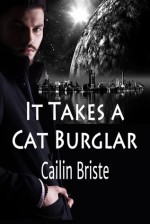 It Takes a Cat Burglar - Cailin Briste