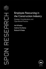 Employee Resourcing in the Construction Industry: Strategic Considerations and Operational Practice - B. Raiden Ani, Andrew Dainty, Richard Neale