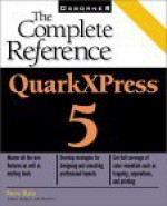 QuarkXPress 5: The Complete Reference [With CDROM] - Steve Bain