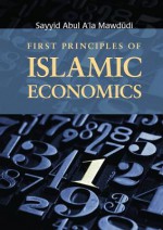 First Principles of Islamic Economics - Abul A'la Maududi