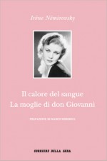 Il calore del sangue - La moglie di don Giovanni - Irène Némirovsky, Marco Missiroli, Alessandra Berello, Laura Frausin Guarino