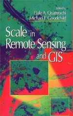 Scale in Remote Sensing and GIS - Dale A. Quattrochi