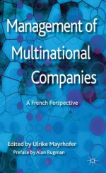 Management of Multinational Companies: A French Perspective - Ulrike Mayrhofer