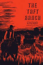 The Taft Ranch: A Texas Principality - A. Ray Stephens, Joe B. Frantz