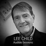 Lee Child: Audible Sessions - Robin Morgan, Lee Child, Audible Sessions