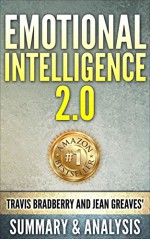 Emotional Intelligence 2.0: by Travis Bradberry and Jean Greaves | Summary & Analysis - SuperRead Books, Emotional Intelligence 2.0