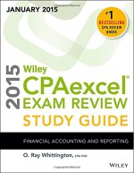 Wiley CPAexcel Exam Review 2015 Study Guide (January): Financial Accounting and Reporting (Wiley Cpa Exam Review) - O. Ray Whittington