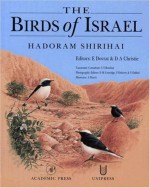 The Birds of Israel (Birdwatch's 1996 Bird Book of the Year) - Hadoram Shirihai, Ehud Dovrat, David A. Christie