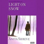 Light on Snow - Anita Shreve, Alyson Silverman, Hachette Audio