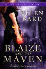 Blaize and the Maven: The Energetics Book 1 - Ellen Bard